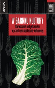 W garnku kultury Rozważania nad jedzeniem w przestrzeni społeczno-kulturowej