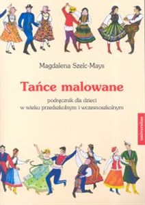 Tańce malowane z płytą CD Podręcznik dla dzieci w wieku przedszkolnym i wczesnoszkolnym