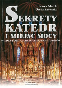 Sekrety katedr i miejsc mocy Wiedza tajemna chrześcijańskich mistrzów