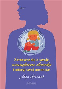 Zatroszcz się o swoje wewnętrzne dziecko i odkryj swój potencjał - Księgarnia Niemcy (DE)