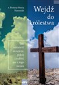 Wejdź do królestwa Jak odnaleźć szczęście, pokój i radość nie z tego świata - Bożena Maria Hanusiak