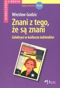 Znani z tego że są znani Celebryci w kulturze tabloidów