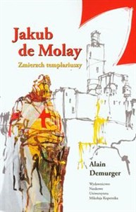 Jakub de Molay Zmierzch templariuszy - Księgarnia UK