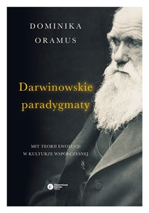 Darwinowskie paradygmaty Mit teorii ewolucji w kulturze współczesnej - Księgarnia UK