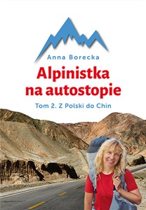 Alpinistka na autostopie Tom 2. Z Polski do Chin - Księgarnia UK