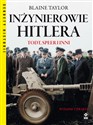 Inżynierowie Hitlera Todt, Speer i inni - Blaine Taylor