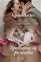 Spotkajmy się po wojnie - Agnieszka Jeż