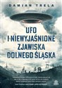 UFO i niewyjaśnione zjawiska Dolnego Śląska - Damian Trela
