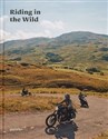 Riding In The Wild Motorcycle Adventures off and on the Roads