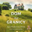 [Audiobook] Dom na granicy - Anna Wojtkowska-Witala