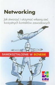 Networking Jak stworzyć i utrzymać własną sieć korzystnych kontaktów zawodowych - Księgarnia Niemcy (DE)