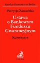 Ustawa o Bankowym Funduszu Gwarancyjnym Komentarz - Patrycja Zawadzka
