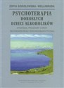 Psychoterapia Dorosłych Dzieci Alkoholików Strategie, procedury i opisy przypadków pracy psychoterapeutycznej - Zofia Sobolewska-Mellibruda