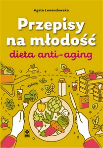 Przepisy na młodość Dieta anti-aging