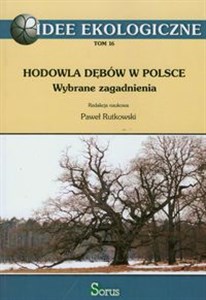 Hodowla dębów w Polsce Wybrane zagadnienia