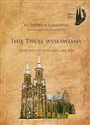 Imię Twoje wysławiamy - ks. Zbigniew Sobolewski