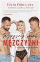 Wszyscy moi mężczyźni I wszystkie moje dramaty - Edyta Folwarska