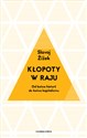 Kłopoty w raju Od końca historii do końca kapitalizmu - Slavoj Żiżek