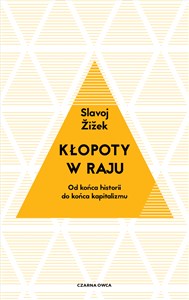 Kłopoty w raju Od końca historii do końca kapitalizmu