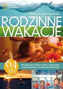 Rodzinne wakacje 64 ośrodki SPA. Jak połączyć pobyt w SPA z aktywnym wypoczynkiem i atrakcjami dla dzieci