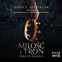 [Audiobook] Miłość i tron Serce w koronie Tom 1 - Anna J. Szepielak