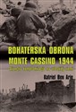 Bohaterska obrona Monte Cassino 1944 Aliancka kompromitacja na włoskiej ziemi