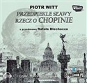 [Audiobook] Przedpiekle sławy Rzecz o Chopinie - Piotr Witt