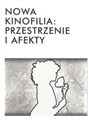 Nowa kinofilia przestrzenie i afekty