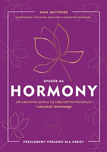 Sposób na hormony Jak naturalnie pozbyć się zaburzeń hormonalnych i odzyskać równowagę - Księgarnia Niemcy (DE)