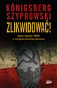 Zlikwidować! Agenci Gestapo i NKWD w szeregach polskiego podziemia