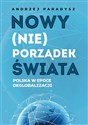 Nowy (nie)porządek świata Polska w epoce deglobalizmu