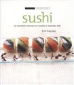 Sushi Od tęczowych roladek do sashimi ze smażonej ryby - Emi Kazuko