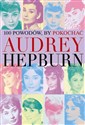 100 powodów aby pokochać Audrey Hepburn - Joanna Benecke