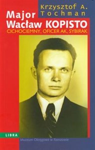 Major Wacław Kopisto Cichociemny, oficer AK, sybirak