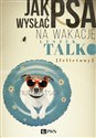 Jak wysłać psa na wakacje Felietony - Leszek Talko