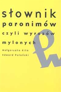 Słownik paronimów czyli wyrazów mylonych