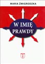 W imię prawdy - Maria Żmigrodzka