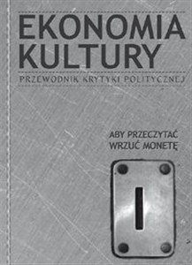 Ekonomia Kultury Przewodnik Krytyki Politycznej - Księgarnia UK