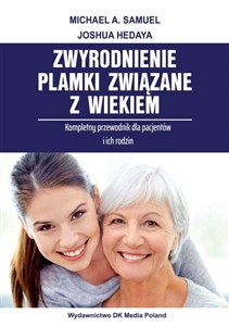 Zwyrodnienie plamki związane z wiekiem Kompletny przewodnik dla pacjentów i ich rodzin.