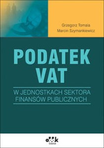 Podatek VAT w jednostkach sektora finansów publicznych - Księgarnia UK