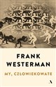 My człowiekowate - Frank Westerman