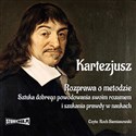 [Audiobook] Rozprawa o metodzie Sztuka dobrego powodowania swoim rozumem i szukania prawdy w naukach