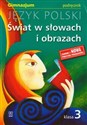 Świat w słowach i obrazach 3 Język polski Podręcznik Gimnazjum