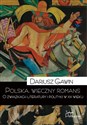 Polska wieczny romans O związkach literatury i polityki w XX wieku - Dariusz Gawin