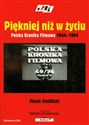 Piękniej niż w życiu Polska Kronika Filmowa 1944-1994