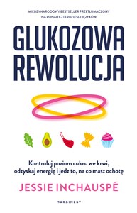 Glukozowa rewolucja Kontroluj poziom cukru we krwi, odzyskaj energię i jedz to, na co masz ochotę - Księgarnia Niemcy (DE)