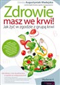 Zdrowie masz we krwi! Jak żyć w zgodzie z grupą krwi - Dorota Augustyniak-Madejska