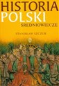 Historia Polski Średniowiecze - Stanisław Szczur