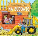 Pierwsza książeczka malucha Na budowie