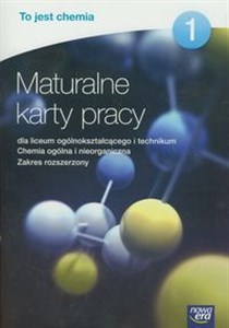 To jest chemia 1 Maturalne karty pracy Chemia ogólna i nieorganiczna Zakres rozszerzony Liceum i technikum